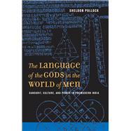 The Language of the Gods in the World of Men by Pollock, Sheldon I., 9780520260030