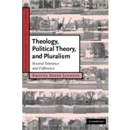 Theology, Political Theory, and Pluralism: Beyond Tolerance and Difference by Kristen Deede Johnson, 9780521870030