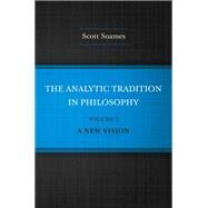 The Analytic Tradition in Philosophy by Soames, Scott, 9780691160030