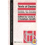 Texts of Desire : Essays on Fiction, Femininity and Schooling by Christian-Smith, Linda K., 9780750700030