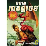 New Magics An Anthology of Today's Fantasy by Hayden, Patrick Nielsen, 9780765340030
