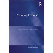 Showing Remorse: Law and the Social Control of Emotion by Weisman,Richard, 9781138260030