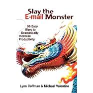 Slay the E-mail Monster by Coffman, Lynn; Valentine, Michael, 9781451550030