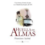 Huella de Almas by Acebal, Francisco; Valera, Juan; Blanco, Andres Gonzalez; Gotor, Servando, 9781508450030