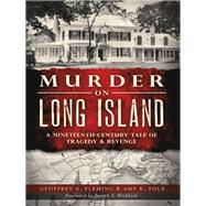 Murder on Long Island by Fleming, Geoffrey K.; Folk, Amy K., 9781626190030