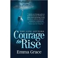 The Life Letters, Courage to Rise by Grace, Emma, 9781642790030