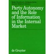 Party Autonomy and the Role of Information in the Internal Market by Grundmann, Stefan; Kerber, Wolfgang; Weatherill, Stephen, 9783110170030