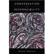 Conversation and Responsibility by McKenna, Michael, 9780199740031