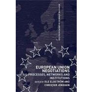 European Union Negotiations: Processes, Networks and Institutions by Elgstrm,Ole, 9780415550031