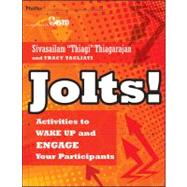 Jolts! Activities to Wake Up and Engage Your Participants by Thiagarajan, Sivasailam; Tagliati, Tracy, 9780470900031