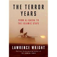 The Terror Years From al-Qaeda to the Islamic State by WRIGHT, LAWRENCE, 9780804170031