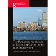 The Routledge Handbook of Embodied Carbon in the Built Environment by Rahman Azari, Alice Moncaster, 9781003820031