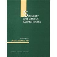 Sexuality and Serious Mental Illness by Buckley,Peter F, 9781138010031