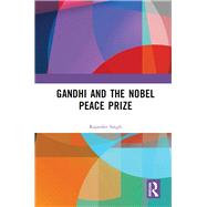 Gandhi and the Nobel Peace Prize by Singh,Rajinder, 9781138490031