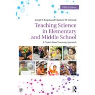 Teaching Science in Elementary and Middle School: A Project-Based Approach by Krajcik; Joseph S., 9781138700031