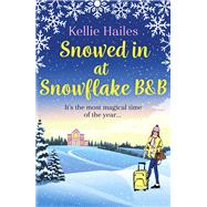Snowed In At Snowflake B&B by Kellie Hailes, 9781398700031
