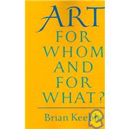 Art for Whom and for What? by Keeble, Brian, 9781597310031