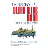 Understanding Ultra Wide Band Radio Fundamentals by Di Benedetto, Maria-Gabriella; Giancola, Guerino, 9780131480032