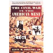 The Civil War in the American West by Josephy, Alvin M., 9780679740032