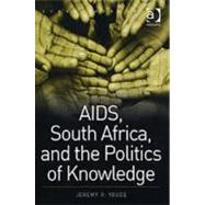 AIDS, South Africa, and the Politics of Knowledge by Youde,Jeremy R., 9780754670032