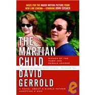 The Martian Child A Novel About A Single Father Adopting A Son by Gerrold, David, 9780765320032