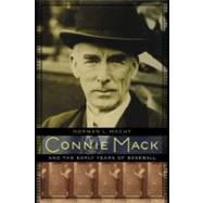 Connie Mack and the Early Years of Baseball by Macht, Norman L.; Mack, Connie, III, 9780803240032