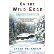 On the Wild Edge In Search of a Natural Life by Petersen, David; Nichols, John, 9780805080032