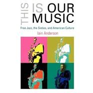 This Is Our Music by Anderson, Iain, 9780812220032