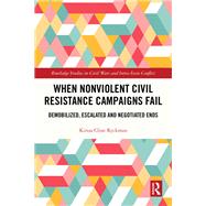 When Nonviolent Civil Resistance Campaigns Fail by Kirssa Cline Ryckman, 9781032830032