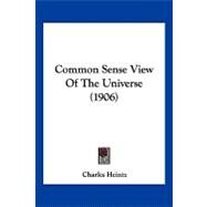 Common Sense View of the Universe by Heintz, Charles, 9781120180032