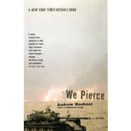 We Pierce : A Novel by Huebner, Andrew, 9781439130032