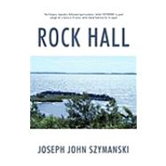 Rock Hall by Szymanski, Joseph John, 9781450230032