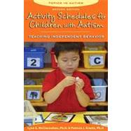 Activity Schedules for Children With Autism: Teaching Independent Behavior by McClannahan, Lynn E., 9781606130032