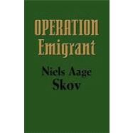 Operation Emigrant by Skov, Niels Aage, 9781609100032