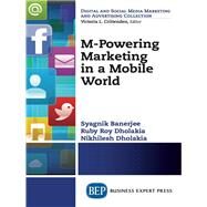 M-powering Marketing in a Mobile World by Banerjee, Syagnik; Dholakia, Ruby Roy; Dholakia, Nikhilesh, 9781631570032