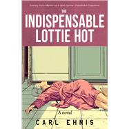 The Indispensable Lottie Hot by Ehnis, Carl; Ehnis, Carl, 9798902740032