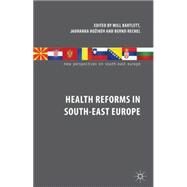 Health Reforms in South-east Europe by Bartlett, William; Bozikov, Jadranka; Rechel, Bernd, 9780230300033
