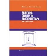 Achieving Quality in Brachytherapy by Thomadsen, B. R., 9780367400033