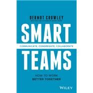 Smart Teams How to Work Better Together by Crowley, Dermot, 9780730350033