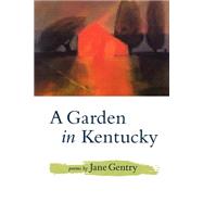 A Garden in Kentucky by Gentry, Jane, 9780807120033