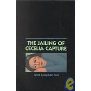 The Jailing of Cecelia Capture by Hale, Janet Campbell, 9780826310033