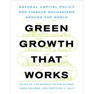 Green Growth That Works by Mandle, Lisa; Ouyang, Zhiyun; Salzman, James; Daily, Gretchen C., 9781642830033