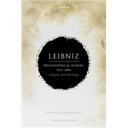 Leibniz: Philosophical Papers, 1677�1686 Religion and Theology by Strickland, Lloyd, 9780198960034