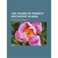 The Causes of Present Discontent in India by O'donnell, Charles James, 9780217070034