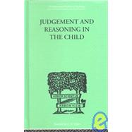 Judgement and Reasoning in the Child by Piaget,Jean, 9780415210034