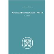 American Business Cycles 1945-50 by Blyth,Conrad, 9780415380034