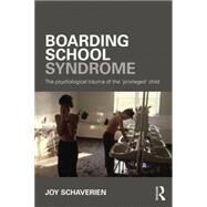 Boarding School Syndrome: The psychological trauma of the 'privileged' child by Schaverien; Joy, 9780415690034
