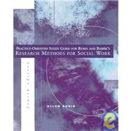 Practice Oriented Study Guide for Research Methods for Social Work, 4th by RUBIN/BABBIE, 9780534250034
