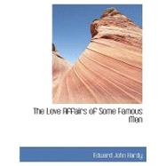 The Love Affairs of Some Famous Men by Hardy, Edward John, 9780554430034