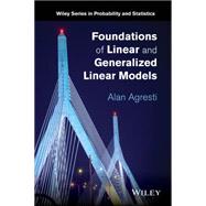Foundations of Linear and Generalized Linear Models by Agresti, Alan, 9781118730034